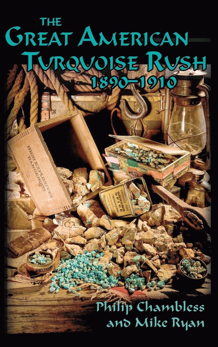 Philip Chambless, Mike Ryan - Great American Turquoise Rush, 1890-1910, Hardcover, Inbunden