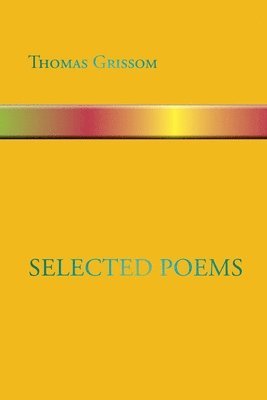Thomas Grissom - Selected Poems, Häftad. Tillgänglighet: Lägg i varukorg