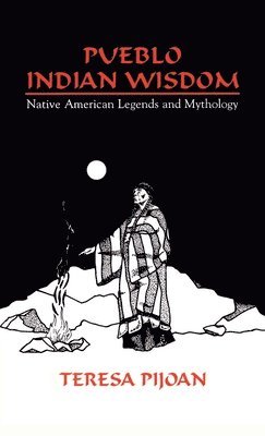 Teresa Pijoan - Pueblo Indian Wisdom, Inbunden