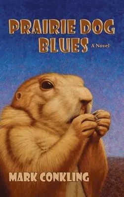 Mark Conkling - Prairie Dog Blues, Inbunden. Tillgänglighet: Lägg i varukorg