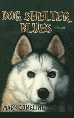 Mark Conkling - Dog Shelter Blues, Inbunden. Tillgänglighet: Lägg i varukorg