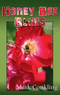 Mark Conkling - Honey Bee Blues, Inbunden. Tillgänglighet: Lägg i varukorg