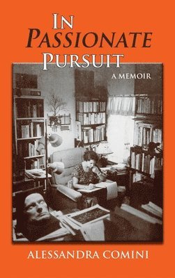 Alessandra Comini - In Passionate Pursuit, Inbunden