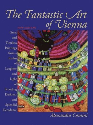 Alessandra Comini - Fantastic Art of Vienna, Inbunden