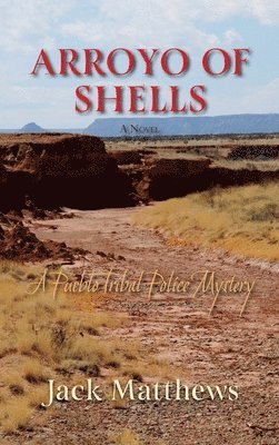 Jack Matthews - Arroyo of Shells, Inbunden