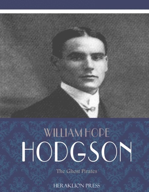 William Hope Hodgson - Ghost Pirates, E-bok