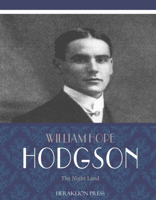 William Hope Hodgson - Night Land, E-bok