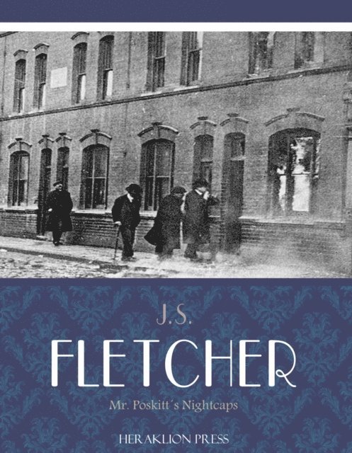 J.S. Fletcher - Mr. Poskitts Nightcaps, E-bok