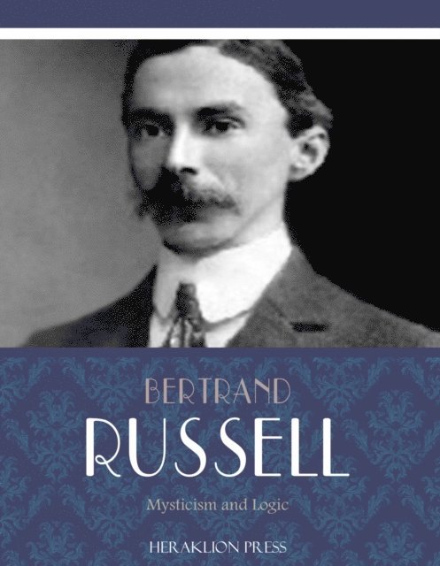 Bertrand Russell - Mysticism and Logic, E-bok