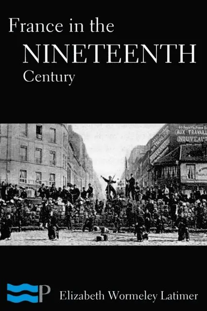 Elizabeth Wormeley Latimer - France in the Nineteenth Century, E-bok. Tillgänglighet: Lägg i varukorg