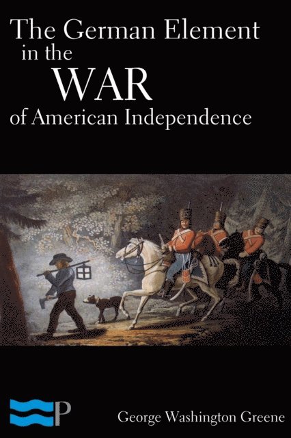 George Washington Greene - German Element in the War of American Independence, E-bok