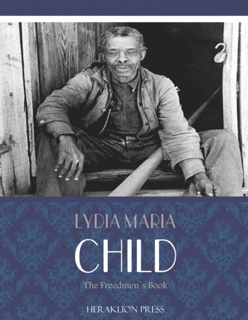 Lydia Maria Child - Freedmens Book, E-bok