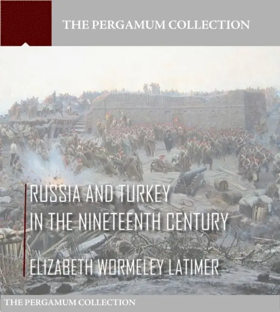 Elizabeth Wormeley Latimer - Russia and Turkey in the Nineteenth Century, E-bok. Tillgänglighet: Lägg i varukorg