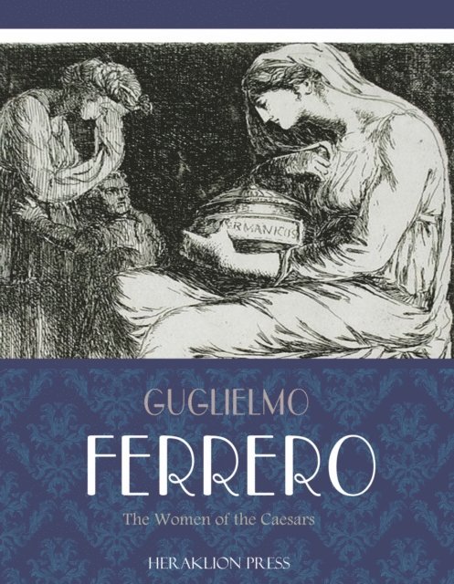 Guglielmo Ferrero - Women of the Caesars, E-bok