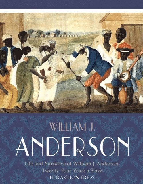 William J. Anderson - Life and Narrative of William J. Anderson, Twenty-Four Years a Slave, E-bok
