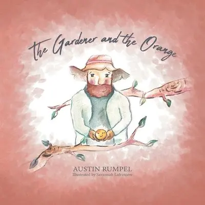 Austin Rumpel - Gardener and the Orange, Häftad. Tillgänglighet: Lägg i varukorg