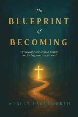 Wesley Farnsworth - Blueprint of Becoming, Häftad. Tillgänglighet: Lägg i varukorg