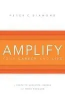 Peter C. Diamond - Amplify Your Career and Life, Häftad. Tillgänglighet: Lägg i varukorg