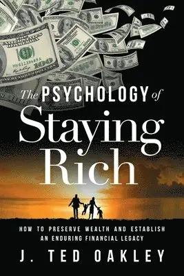 J Ted Oakley - Psychology of Staying Rich, Häftad. Tillgänglighet: Lägg i varukorg