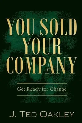 J Ted Oakley - You Sold Your Company, Häftad. Tillgänglighet: Lägg i varukorg