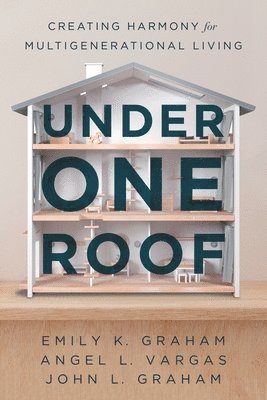 Emily K Graham, Angel L Vargas, John L Graham - Under One Roof, Häftad. Tillgänglighet: Lägg i varukorg