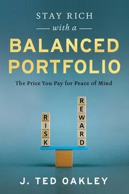 J Ted Oakley - Stay Rich with a Balanced Portfolio, Häftad. Tillgänglighet: Lägg i varukorg