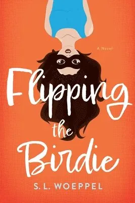 S L Woeppel - Flipping the Birdie, Häftad. Tillgänglighet: Lägg i varukorg