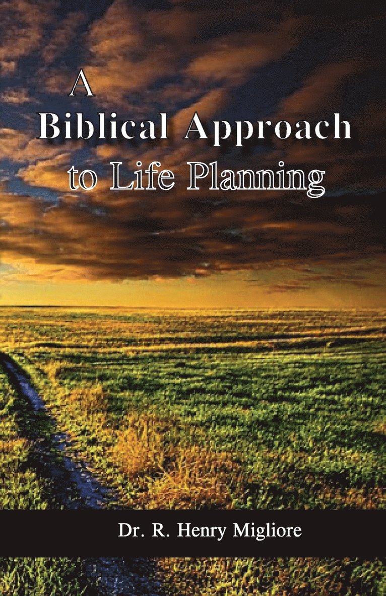 R Henry Migliore - Biblical Approach to Life Planning, Häftad