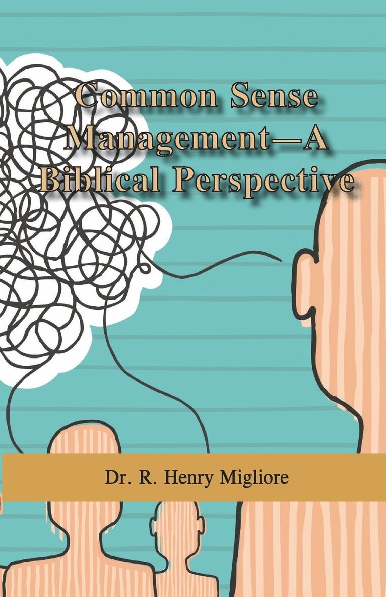 R Henry Migliore - Common Sense Management- A Biblical Perspective, Häftad