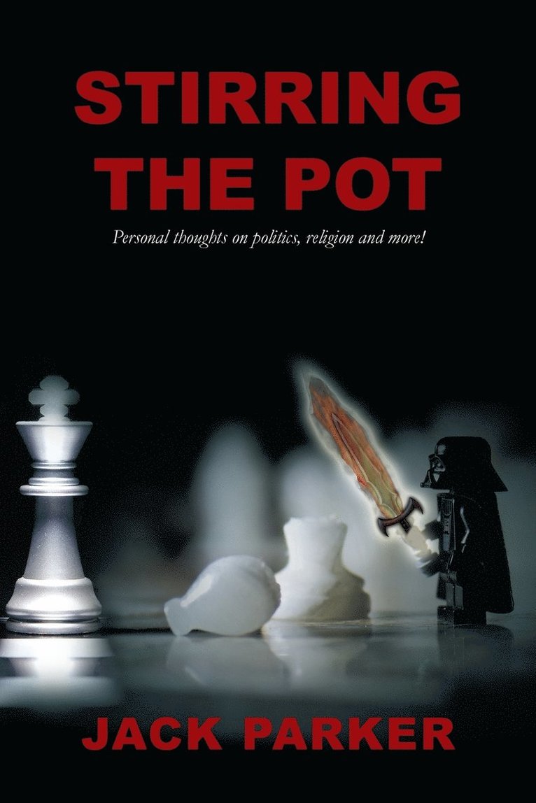 Jack Parker - Stirring The Pot - Personal thoughts on politics, religion and more!, Häftad. Tillgänglighet: Lägg i varukorg