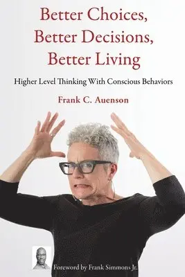 Frank C Auenson - Better Choices, Better Decisions, Better Living, Häftad. Tillgänglighet: Lägg i varukorg