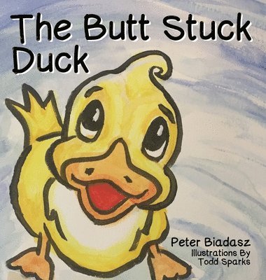 Peter Biadasz - Butt Stuck Duck, Inbunden. Tillgänglighet: Lägg i varukorg