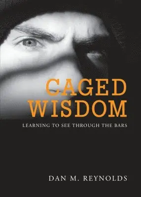 Dan M Reynolds - Caged Wisdom, Häftad. Tillgänglighet: Lägg i varukorg