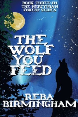 Reba Birmingham - Wolf You Feed, Häftad