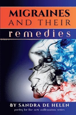Sandra De Helen - Migraines and Their Remedies, Häftad