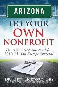 R'Tor John D. Maghuyop, Kitty Bickford - Arizona Do Your Own Nonprofit: The ONLY GPS You Need For 501c3 Tax Exempt Approval, Häftad. Tillgänglighet: Lägg i varukorg