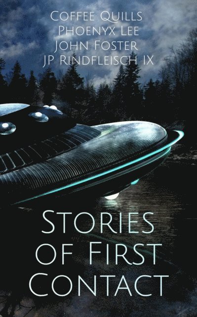 JP Rindfleisch IX, John Foster, Coffee Quills, Phoenyx Lee - Stories of First Contact, E-bok