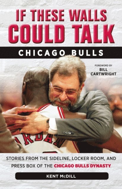 Kent McDill - If These Walls Could Talk: Chicago Bulls, E-bok. Tillgänglighet: Lägg i varukorg