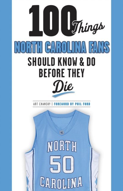 Art Chansky - 100 Things North Carolina Fans Should Know & Do Before They Die, E-bok
