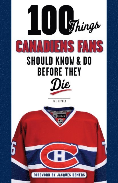 Pat Hickey - 100 Things Canadiens Fans Should Know & Do Before They Die, E-bok. Tillgänglighet: Lägg i varukorg