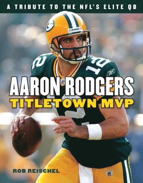 Rob Reischel - Aaron Rodgers, E-bok