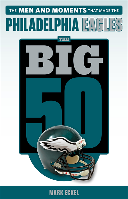 Mark Eckel - Big 50: Philadelphia Eagles, E-bok