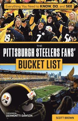 Scott Brown - Pittsburgh Steelers Fans' Bucket List, E-bok