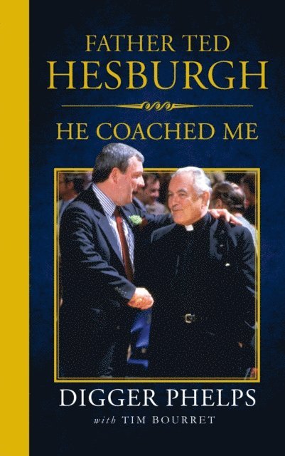Digger Phelps, Tim Bourret - Father Ted Hesburgh, E-bok
