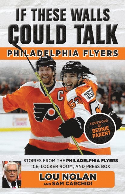 Sam Carchidi, Lou Nolan - If These Walls Could Talk: Philadelphia Flyers, E-bok