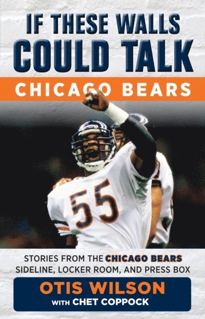 Chet Coppock, Otis Wilson - If These Walls Could Talk: Chicago Bears, E-bok
