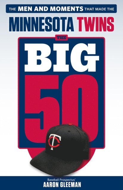 Aaron Gleeman - Big 50: Minnesota Twins, E-bok