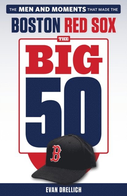 Evan Drellich - Big 50: Boston Red Sox, E-bok