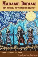 Lenora Rain-Lee Good - Madame Dorion: Her Journey to the Oregon Country, Häftad