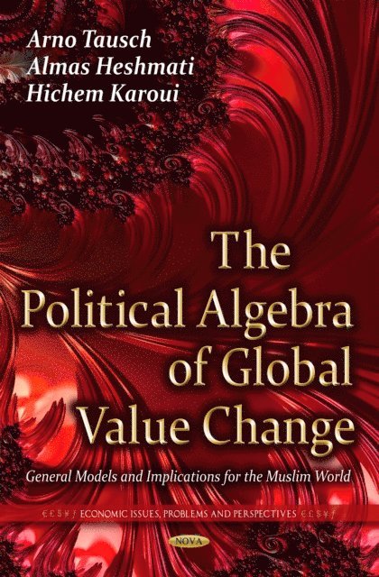 Arno Tausch - Political Algebra of Global Value Change: General Models and Implications for the Muslim World, E-bok
